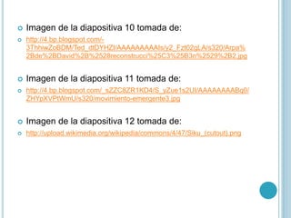  Imagen de la diapositiva 10 tomada de: 
 http://4.bp.blogspot.com/- 
3ThhiwZoBDM/Ted_dtDYHZI/AAAAAAAAAIs/y2_Fzt02gLA/s3...
