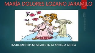 INSTRUMENTOS MUSICALES EN LA ANTIGUA GRECIA
1
 