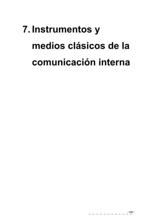 - 167 -
7. Instrumentos y
medios clásicos de la
comunicación interna
 