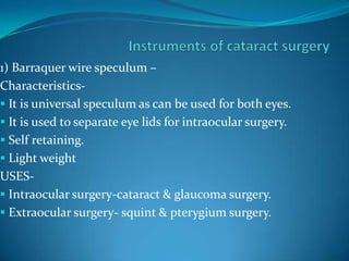 Instruments of cataract surgery 1) Barraquer wire speculum – Characteristics- ,[object Object]