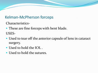 Bard parker knife handle with bladeCharacteristics-It is a handle in which 15 number disposable blade is loaded if cataract surgery is done.