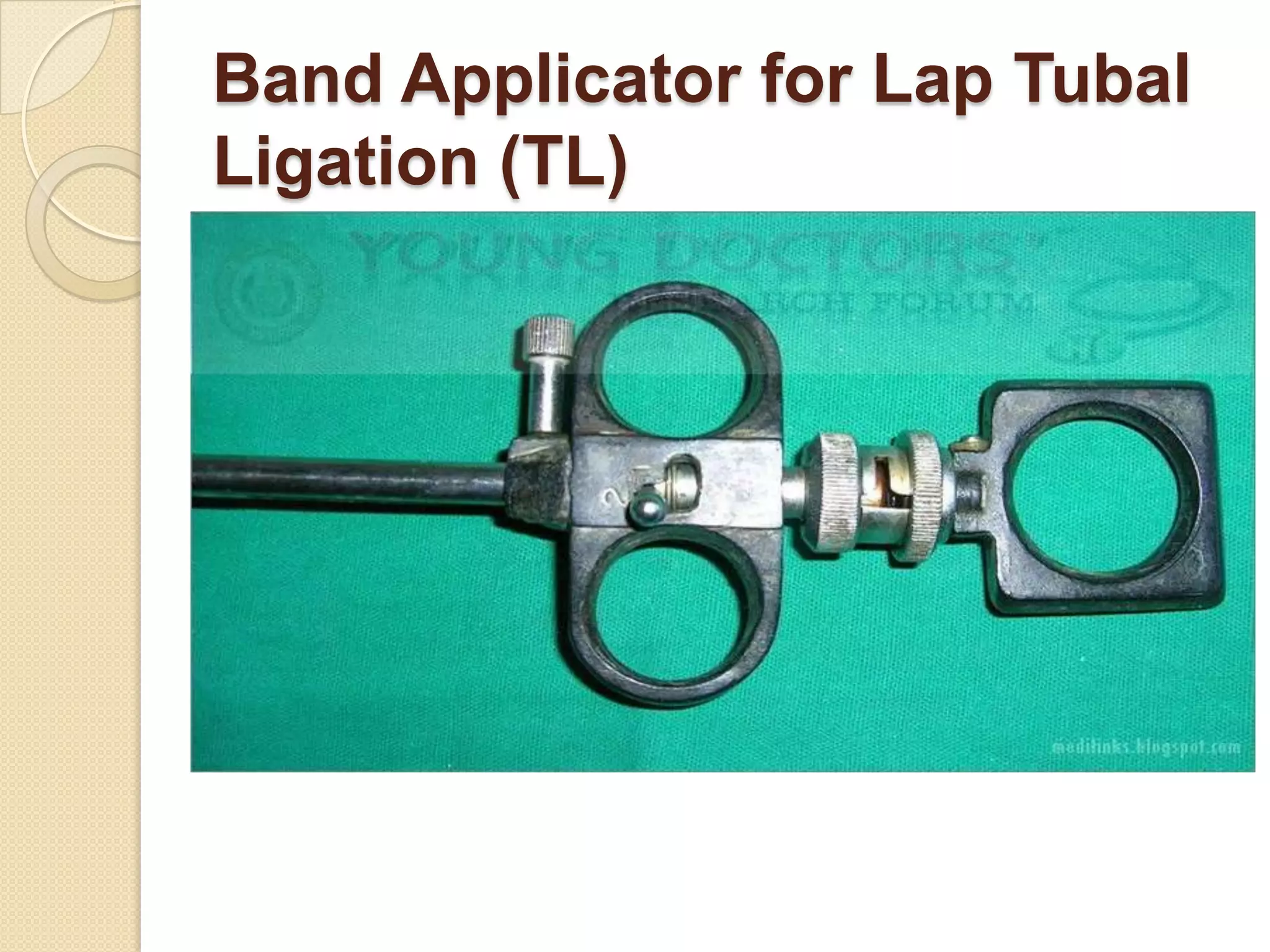 Band Applicator for Lap Tubal
Ligation (TL)
 