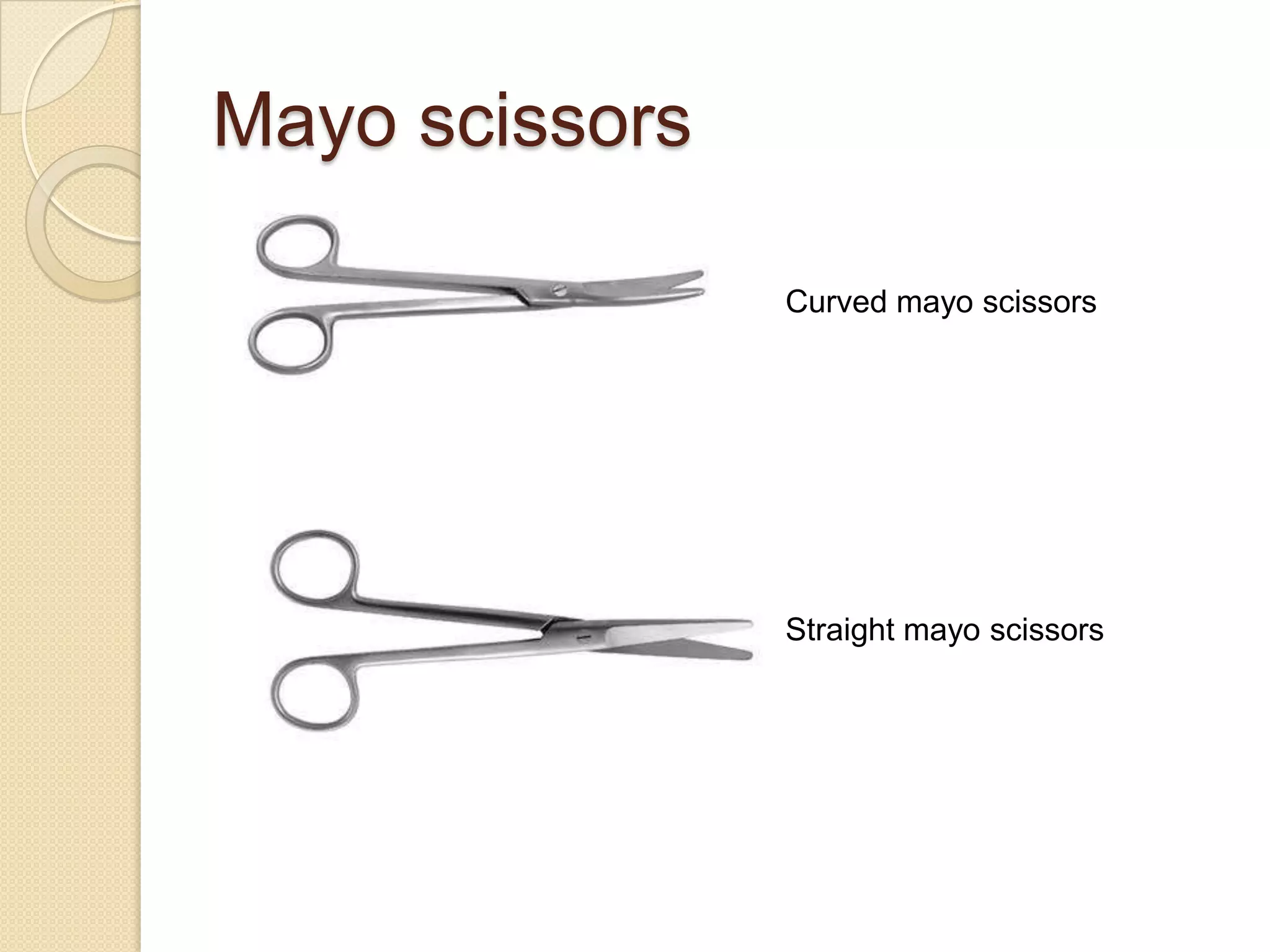 Mayo scissors
Straight mayo scissors
Curved mayo scissors
 