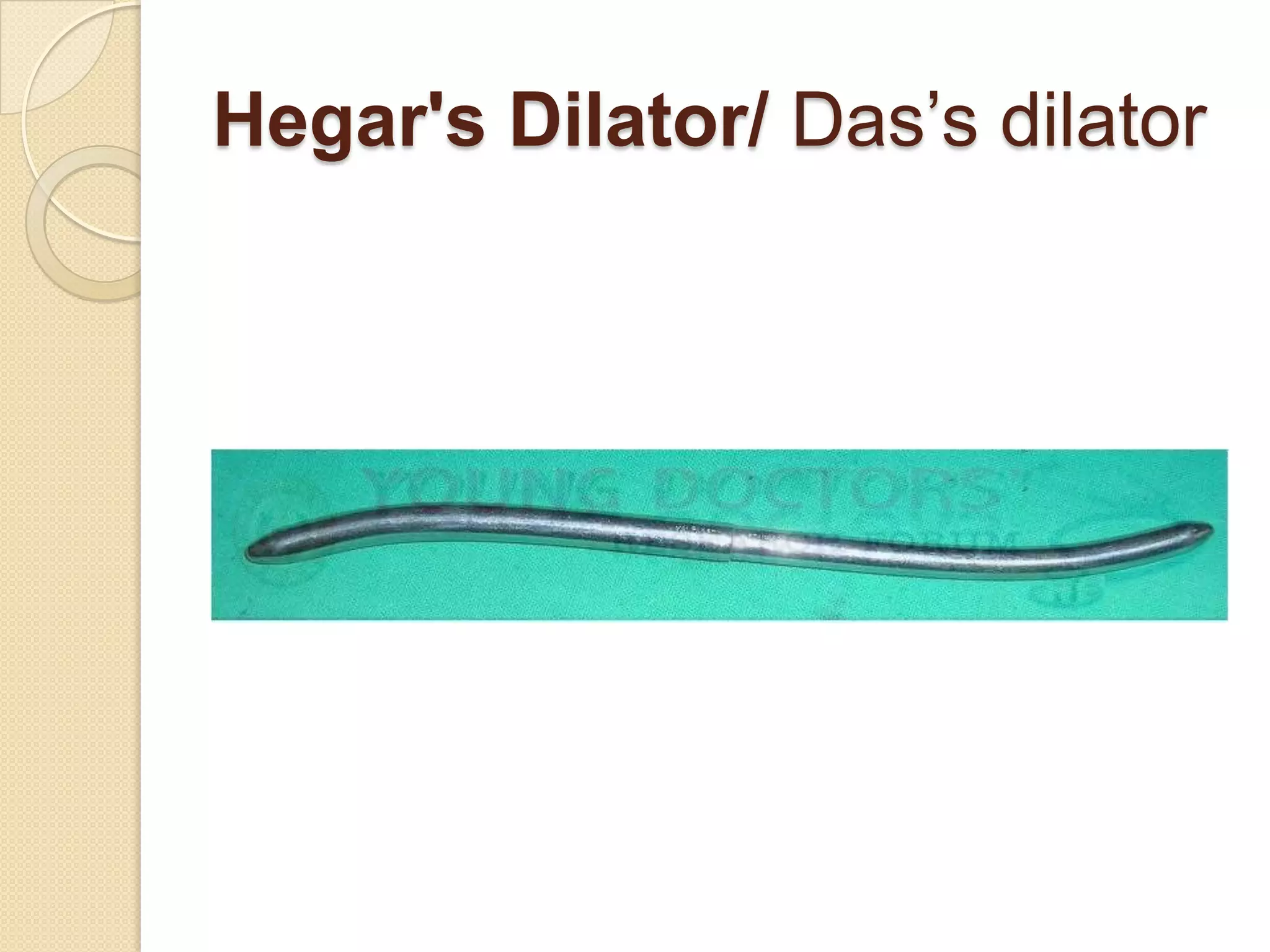 Hegar's Dilator/ Das’s dilator
 