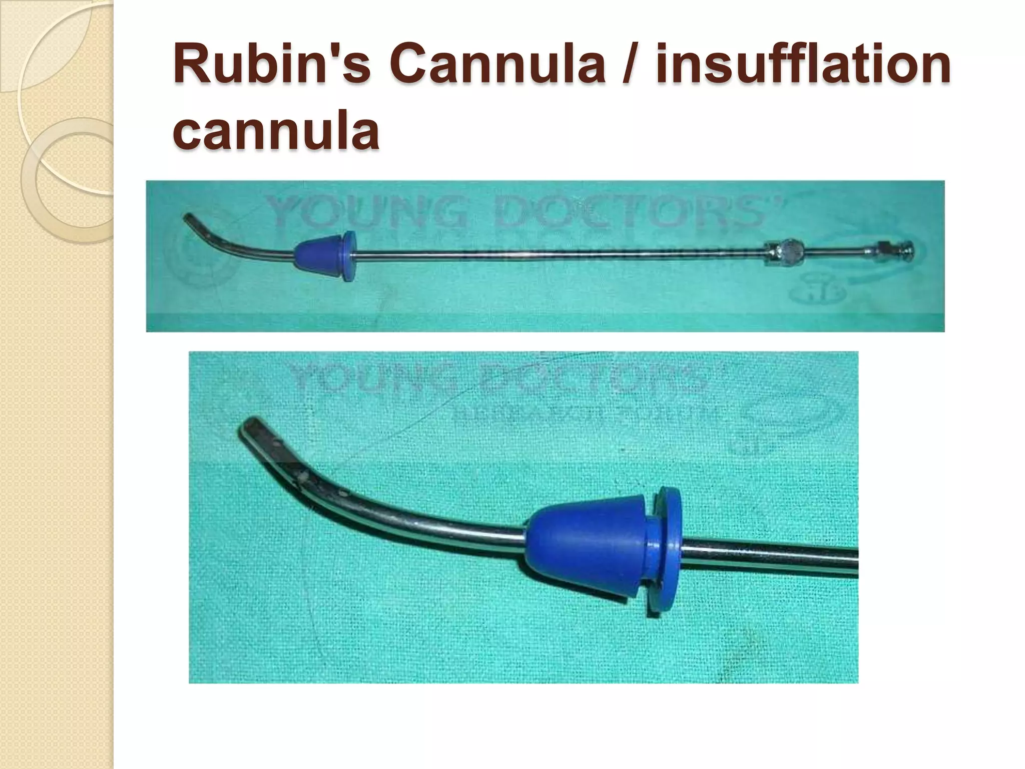 Rubin's Cannula / insufflation
cannula
 