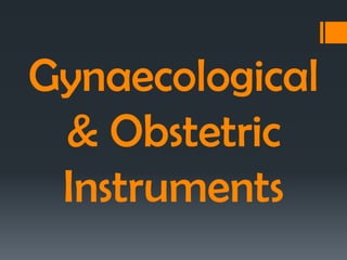 Gynaecological
& Obstetric
Instruments

 