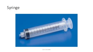 Syringe
TONY 2010 MBBS
 