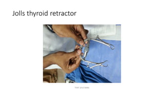 Jolls thyroid retractor
TONY 2010 MBBS
 