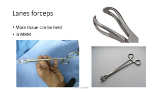 Lanes forceps
• More tissue can be held
• In MRM
TONY 2010 MBBS
 
