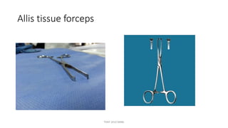 Allis tissue forceps
TONY 2010 MBBS
 