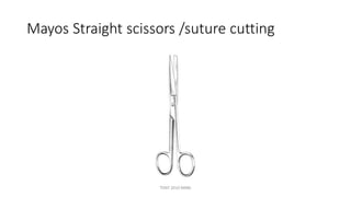 Mayos Straight scissors /suture cutting
TONY 2010 MBBS
 