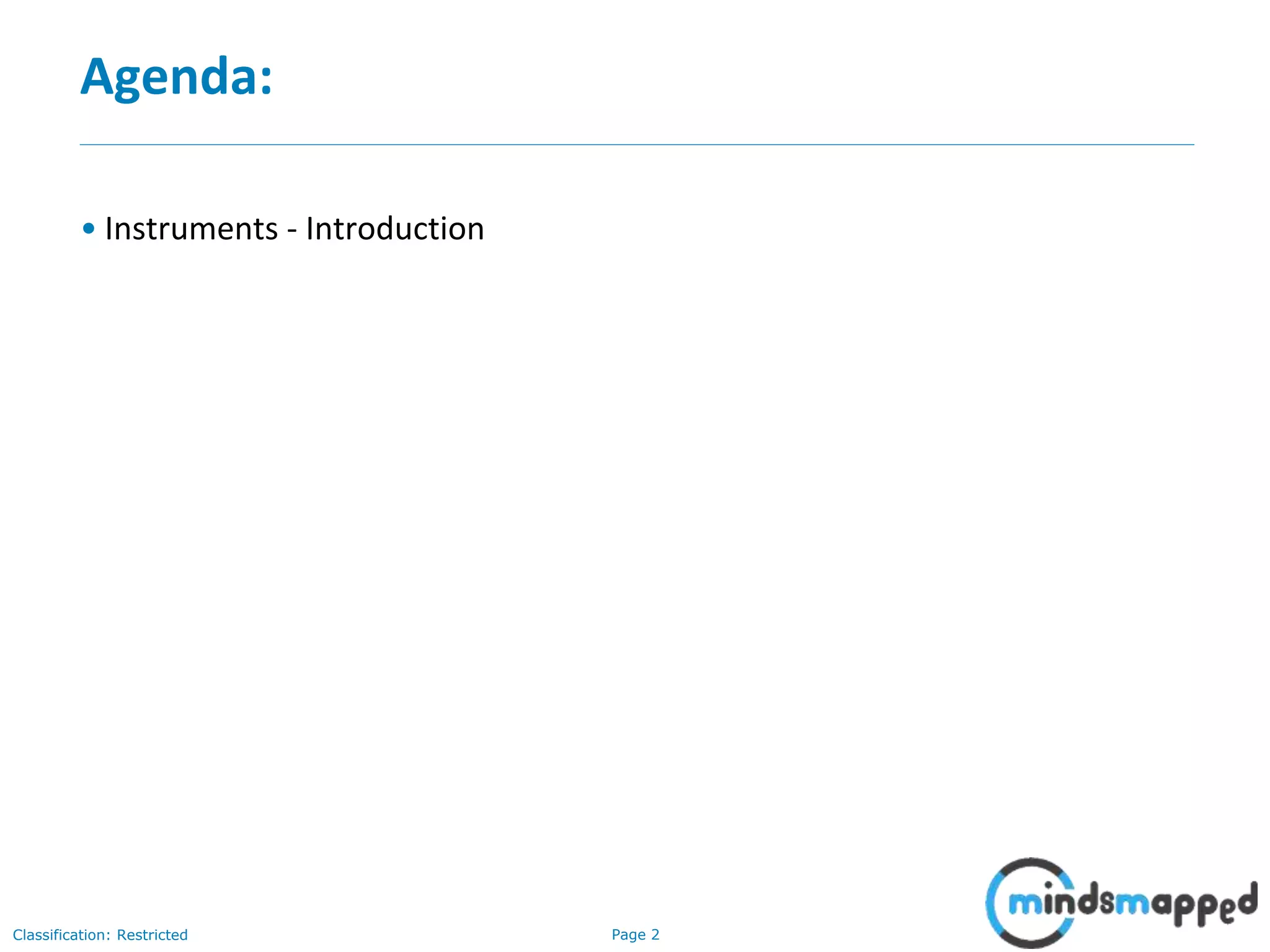 Page 2Classification: Restricted
Agenda:
• Instruments - Introduction
 