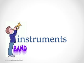 instruments
www.ingilizcebankasi.com
 