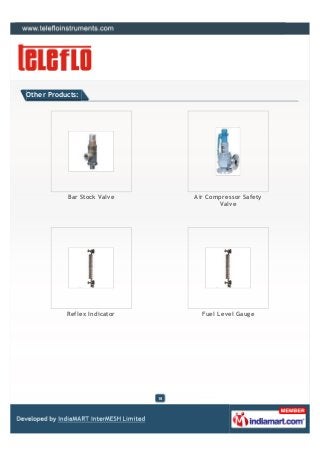 Other Products:




           Bar Stock Valve         Air Compressor Safety
                                          Valve




           Reflex Indicator          Fuel Level Gauge




                              18
 