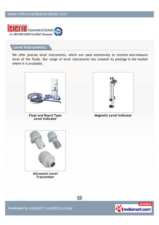Sight Glass:

We offer sight glass manufactured from qualitative raw material. These sight glasses are
popular for their high thermal strength and resistance to corrosion & thermal shock.




           Screwed Sight Glass                         Full View Flow Glass




            Flanged Sight Flow                         Oil Level Sight Glass
                 Indicator
 
