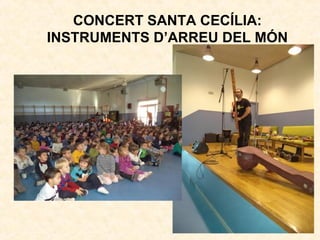 CONCERT SANTA CECÍLIA:
INSTRUMENTS D’ARREU DEL MÓN