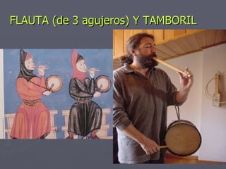 FLAUTA (de 3 agujeros) Y TAMBORIL 