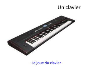 Je joue du clavier
Un clavier
 