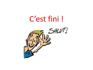 C’est fini !
 