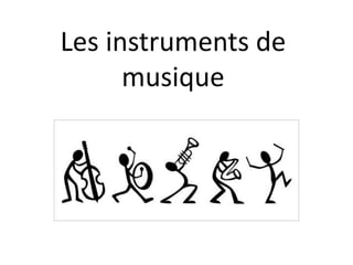 Les instruments de
musique
 