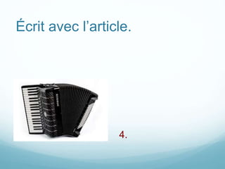 Écrit avec l’article.
4.