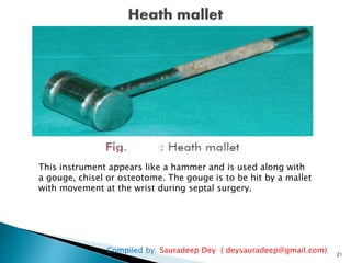 Compiled by: Sauradeep Dey ( deysauradeep@gmail.com) 21
This instrument appears like a hammer and is used along with
a gou...