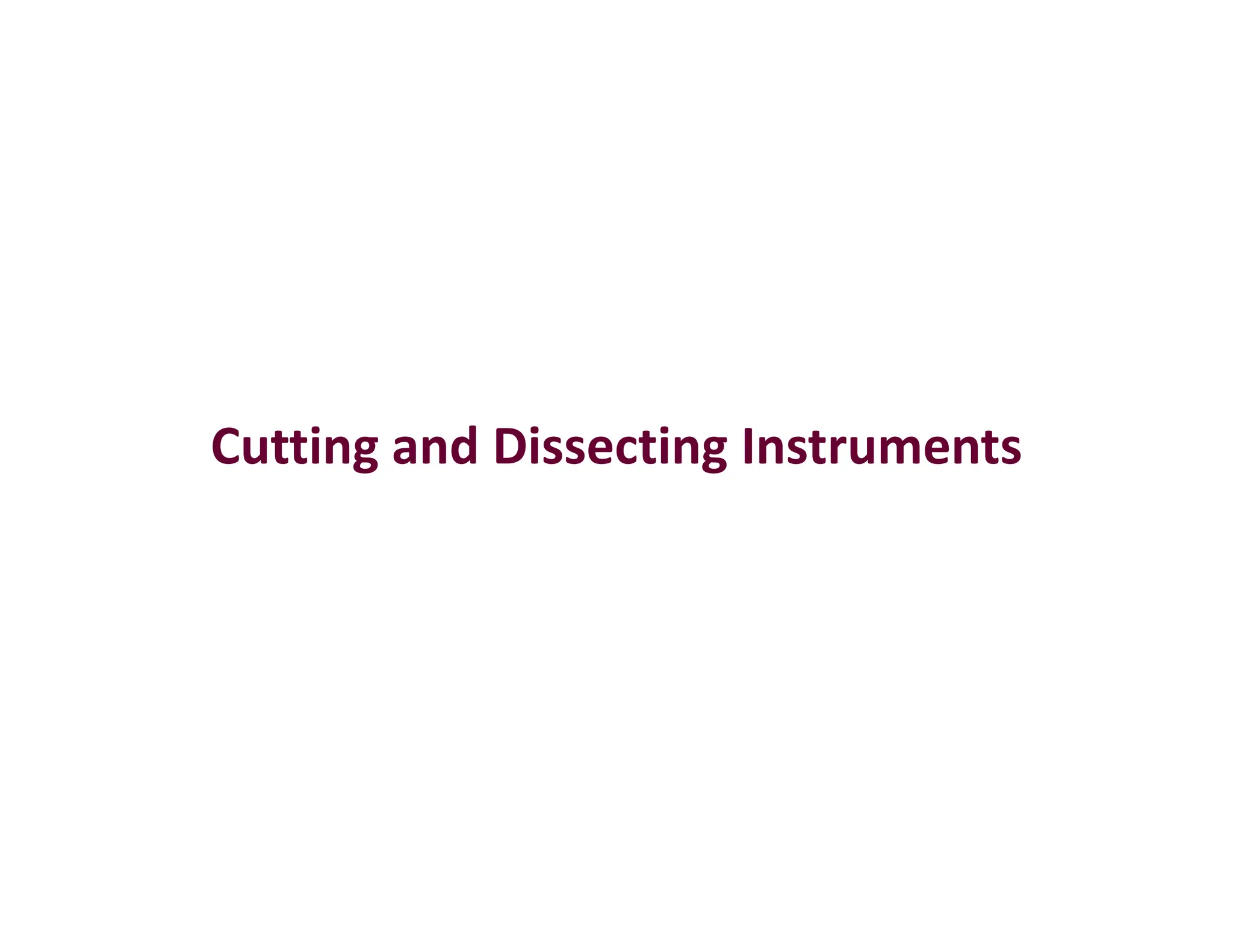 Cutting and Dissecting Instruments
Cutting and Dissecting Instruments
 