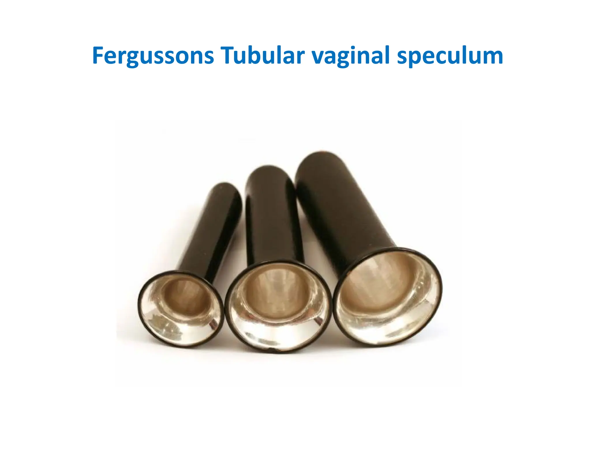 Fergussons Tubular vaginal speculum
 