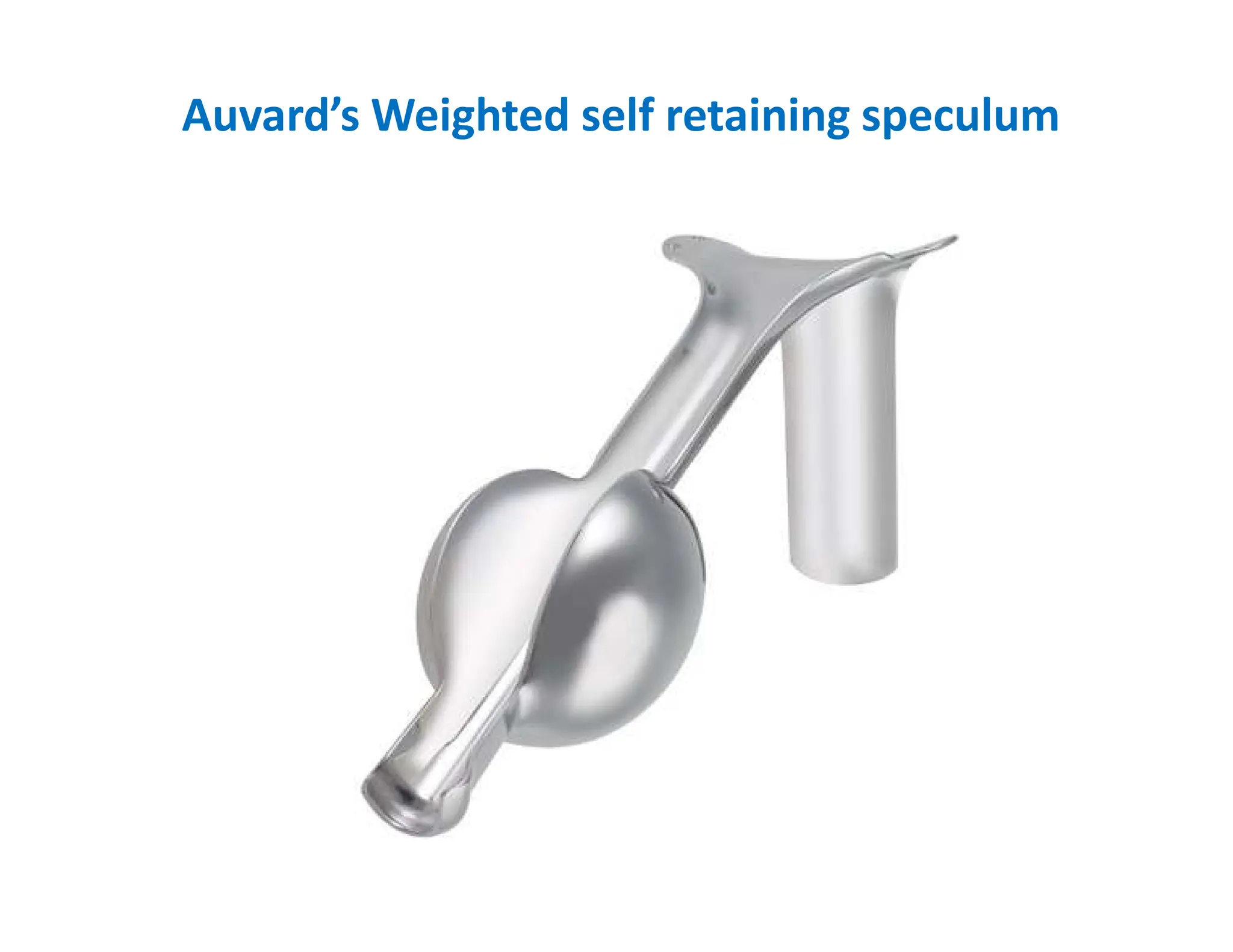 Auvard’s Weighted self retaining speculum
 