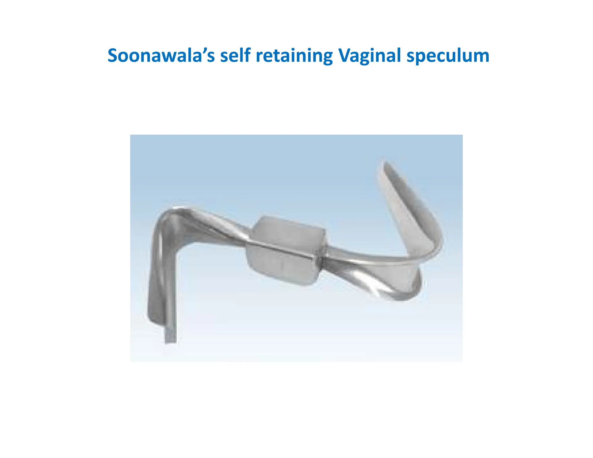 Soonawala’s self retaining Vaginal speculum
 
