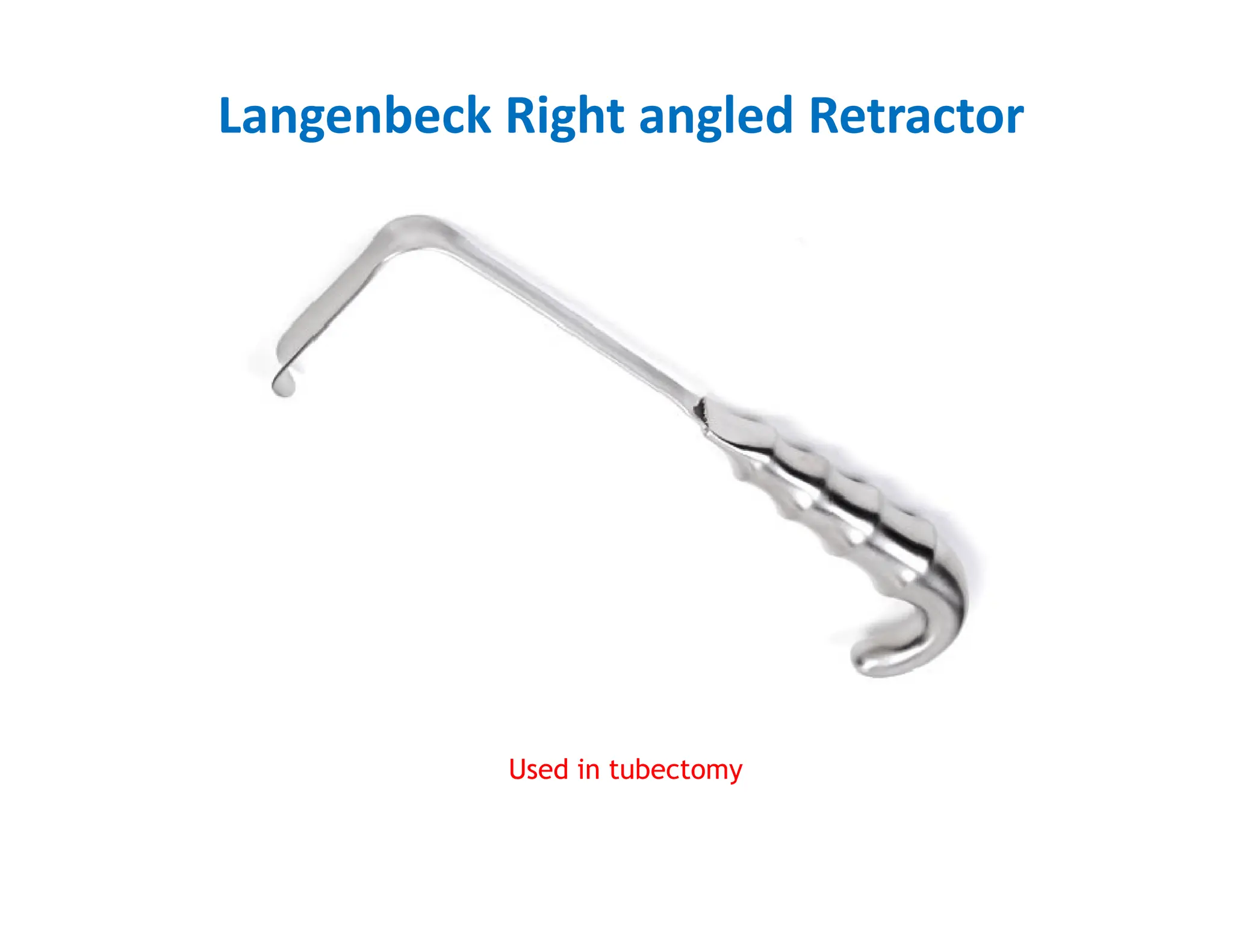 Langenbeck Right angled Retractor
Used in tubectomy
 