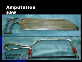 Amputation
saw
Blade can be
changed
 