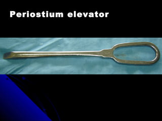 Periostium elevator
 