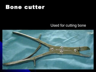 Bone cutter
Used for cutting bone
 