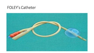 FOLEY’s Catheter
 