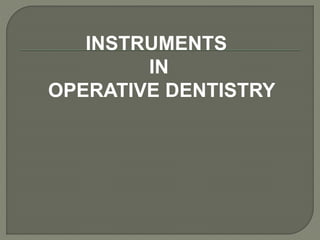 INSTRUMENTS
IN
OPERATIVE DENTISTRY
 