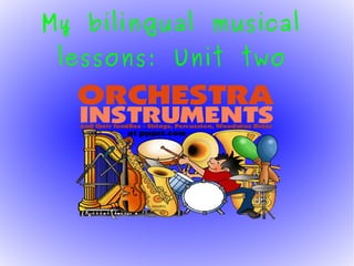 My bilingual musical
lessons: Unit two
 