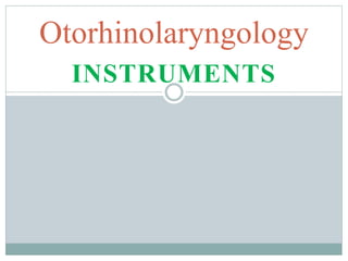 INSTRUMENTS
Otorhinolaryngology
 