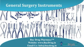 General Surgery Instruments
Buy Drug Pharmacy™
Website: www.BuyDrug.in
Email Us: Info@buydrug.in
 
