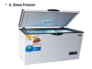 • 6. Deep Freezer
 