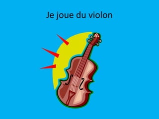Je joue du violon