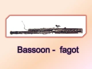 Bassoon - fagot
 