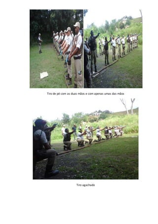 Tiro de pé com as duas mãos e com apenas umas das mãos 
Tiro agachado 
 