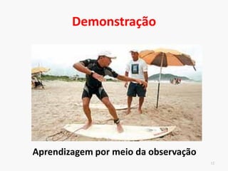 Quando fornecer instrução?
Antes da execução e, se necessário, durante a
execução
Espaçar as instruções durante os primeiros
minutos de prática
Informação + elementar primeiro
Adicionar pequenos detalhes
11
 