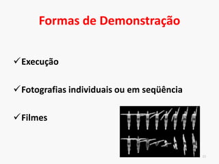 Demonstração
14
Aprendizagem por meio da observação
 