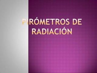 Pirómetros de Radiación 