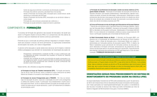 18 19
PASSO A PASSO PSE PROGRAMA SAÚDE NA ESCOLA - TECENDO CAMINHOS DA INSTERSETORIALIDADE PASSO A PASSO PSE PROGRAMA SAÚDE NA ESCOLA - TECENDO CAMINHOS DA INSTERSETORIALIDADE
- 	 Ações de segurança alimentar e promoção da alimentação saudável;
- 	 Promoção das práticas corporais e atividade física nas escolas;
- 	 Saúde e Prevenção nas Escolas (SPE): educação para a saúde sexual, saúde
reprodutiva e prevenção das DST/aids;
- 	 Saúde e Prevenção nas Escolas (SPE): prevenção ao uso de álcool e tabaco e 	
outras drogas;
- 	 Promoção da cultura de paz e prevenção das violências; e
- 	 Promoção da saúde ambiental e desenvolvimento sustentável.
	 c) Formação de profissionais da educação e saúde nos temas relativos ao Pro-
grama Saúde na Escola – Realização de atividades de educação permanente de
diversas naturezas, junto aos(às) professores(as), merendeiros(as), agentes comu-
nitários de saúde, auxiliares de enfermagem, enfermeiros(as), médicos(as) e outros
profissionais das escolas e das equipes de Saúde da Família, em relação aos vários
temas de avaliação das condições de saúde, de prevenção e promoção da saúde,
objeto das demais atividades propostas pelo PSE;
	 d) Curso de Prevenção do Uso de Drogas para Educadores de Escolas Públicas
– Trata-se de uma parceria entre a Secretaria Nacional Antidrogas (SENAD), Secre-
taria de Educação Básica (SEB/MEC), Secretaria de Educação a Distância (SEED/
MEC) e Secretaria de Educação Continuada, Alfabetização e Diversidade (SECAD/
MEC). O curso é oferecido na modalidade a distância e possui carga horária de 120
horas e certificação expedida pela Universidade de Brasília (UnB);
	 e) Rede Universidade Aberta do Brasil – O Ministério da Educação (MEC), em
parceria com a Coordenação de Aperfeiçoamento de Pessoal do Ensino Superior
(Capes), institui a Rede de Educação para a Diversidade (Rede) com ações im-
plementadas por instituições públicas de educação superior (IPES). O objetivo da
Rede é estabelecer grupo permanente de instituições públicas de educação su-
perior dedicadas à formação continuada, semipresencial, de profissionais da rede
pública da educação básica e da atenção básica em saúde (ESF). Especificamente
para atender à demanda dos profissionais do PSE está disponível o curso de espe-
cialização “FORMAÇÃO EM EDUCAÇÃO E SAÚDE”.
ORIENTAÇÕES GERAIS PARA PREENCHIMENTO DO SISTEMA DE
MONITORAMENTO DO PROGRAMA SAÚDE NA ESCOLA (PSE)
COMPONENTE III - FORMAÇÃO
O processo de formação dos gestores e das equipes de educação e de saúde que
atuam no Programa Saúde na Escola (PSE) é um compromisso das três esferas de
governo e deve ser trabalhado de maneira contínua e permanente.
Entende-se que a construção de políticas públicas integradas é condição indispen-
sável para atualizar e renovar, de forma permanente, os significados fundamentais
da educação e da saúde, com vistas à integralidade.
A parceria entre educação e saúde desenvolve estruturas de formação e materiais
didático-pedagógicos que atendem às necessidades de implantação das ações de:
- 	 Planejamento, monitoramento e avaliação do PSE, no qual o público-alvo são
os integrantes da saúde e educação que compõem os Grupos de Trabalhos
Intersetoriais (GTIs);
- 	 Avaliação das condições de saúde, de promoção da saúde e prevenção a ris-
cos e agravos à saúde, no qual o público-alvo são os profissionais das equipes
de Saúde da Família, profissionais das unidades de saúde, profissionais das
escolas e jovens educandos.
Nesse sentido, são utilizadas as seguintes estratégias:
	 a) Formação do Grupo de Trabalho Intersetorial (GTI) – Formação permanente,
que se dá por meio de oficinas, ensino a distância e apoio institucional da esfera
federal aos Estados e municípios e dos Estados aos municípios;
	 b) Formação de Jovens Protagonistas para o PSE/SPE – Por meio da metodo-
logia de educação de pares, busca-se a valorização do jovem como protagonista
na defesa dos direitos à saúde. A publicação “Guia Adolescentes e Jovens para a
Educação entre Pares” auxilia no desenvolvimento de ações de formação para pro-
moção da saúde sexual e saúde reprodutiva, a partir do fortalecimento do debate e
da participação juvenil;
CURSO DE ESPECIALIZAÇÃO “FORMAÇÃO EM EDUCAÇÃO E SAÚDE”
Trata-se de um curso de formação continuada para professores, gestores e profissionais da Estratégia Saúde da
Família que atuam no Programa Saúde na Escola (PSE). A carga horária total é de 180 horas. O curso pretende
atingir: todas as prefeituras municipais que aderirem ao PSE que possibilitarem algum tipo de acesso à internet
banda larga, seja na própria Secretaria de Educação, em polos da Universidade Aberta do Brasil (UAB), com
computadores disponíveis para usuários da rede de ensino e profissionais da ESF.
As responsabilidades intersetoriais do PSE serão estabelecidas a partir de assinatura
do Termo de Compromisso entre as Secretarias Municipais de Saúde e de Educação,
com metas pactuadas de implantação/implementação das ações e a transferência
dos recursos vinculada ao alcance das metas que serão monitoradas por meio do
Sistema Integrado de Monitoramento Execução e Controle (SIMEC).
 