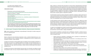 44 45
ANEXOS
ANEXOS PASSO A PASSO PSE PROGRAMA SAÚDE NA ESCOLA - TECENDO CAMINHOS DA INSTERSETORIALIDADE PASSO A PASSO PSE PROGRAMA SAÚDE NA ESCOLA - TECENDO CAMINHOS DA INSTERSETORIALIDADE
nos projetos político-pedagógicos (PPP);
-	 Melhoria das relações interpessoais na escola.
Instrumentos de apoio:
- 	 Adolescentes e jovens para educação entre pares:
	http://www.aids.gov.br/publicacao/adolescentes-e-jovens-para-educacao-entre-pares-spe;
- 	 Histórias em quadrinhos – HQ SPE:
	http://www.aids.gov.br/publicacao/historias-em-quadrinhos-hq-spe;
- 	 Acervos bibliográficos:
	http://portal.mec.gov.br/index.php?option=com_content&view=article&id=12814&Itemid=872;
	http://www.saude.gov.br;
	http://www.mds.gov.br/assistenciasocial/redesuas;
	http://www.mj.gov.br;
	http://www.unesco.org/new/en/unesco/resources/online-materials/publications/unesdoc-database;
	http://www.naoviolencia.org.br/programas-leitura-filmes.htm;
- 	 Filmes estrangeiros recomendados para motivar discussões entre profissionais da educação e da saú-
de, pais e responsáveis: A Onda (The Wave. Alemanha, 2008); Raízes do Mal (Ondskan/Evil. Suécia,
2003); Um Grande Garoto (About a Boy. Inglaterra, 2002); Em um Mundo Melhor (Hævnen/In a Better
World. Dinamarca, 2010); Bang Bang, Você Morreu! (Bang, Bang! You’re dead. EUA, 2002).
6 – Linha de ação: Promoção da Saúde Ambiental e Desenvolvimento Sustentável
Ação: realizar atividades de sensibilização, responsabilização e intervenção do cuidado consigo mes-
mo e com o ambiente escolar.
Orientações gerais:
Saúde e ambiente são duas dimensões inseparáveis, sendo o ambiente indispensável para a ocor-
rência da existência da vida. É necessário entender a complexidade que envolve as relações entre a
sociedade e ambiente: o saber ambiental.
O trabalho de promoção da saúde ambiental deve ser realizado de forma articulada, intersetorial, in-
terdisciplinar, de acordo com a realidade ambiental da comunidade. Uma das ferramentas para o su-
cesso desse trabalho é a educação ambiental, em que as equipes de saúde e educação devem se
comprometer com a ação, seja ela de prevenção, controle e busca da transformação social visando à
qualidade de vida
A questão da promoção da saúde ambiental é algo que dever ser incorporado nas práticas de saúde
da população em geral, visto que a situação ambiental configura-se num processo de contínua degra-
dação, podendo ser observada pela permanência de certas doenças infectoparasitárias decorrentes
da falta de infraestrutura urbana; aparecimento de novas doenças sexualmente transmissíveis; cresci-
mento de doenças crônicas não infecciosas; crescimento da violência urbana associada a fatores com-
portamentais e ao uso de drogas; transição epidemiológica marcada pela prevalência das condições
de morbimortalidade; e estresse da vida moderna: as questões ambientais interferem diretamente na
qualidade de vida dos cidadãos, em decorrência da exploração contínua e desordenada do próprio
homem sobre a natureza, gerando o desequilíbrio ambiental.
A transformação da escola em espaços educadores sustentáveis, saudáveis e seguros deve levar em
conta que esse processo é flexível, adequando-se ao bioma e às características da região, e incluir a
participação de vários atores, de modo abarcar as diversidades ambientais, culturais, sociais e econô-
micas, de vulnerabilidade social e de áreas de difíceis acessos.
A saúde ambiental incorpora ações de vigilância da água para consumo humano, vigilância em saúde
de populações expostas a contaminantes químicos e vigilância em saúde dos riscos associados a de-
sastres a partir dos temas como: contaminação do solo; exposição humana a substâncias químicas e
produtos perigosos; qualidade da água para consumo humano; poluição atmosférica; desastres natu-
rais; resíduos sólidos; vetores e roedores; e exposição a radiações ionizantes.
A criação de uma pedagogia de promoção da saúde ambiental necessita de instrumentos e ações que
captem o risco, a exposição, os agravos, bem como os protagonistas que ativamente preservam e os
que reconstruam, de forma criativa, o espaço socioambiental.
Faz-se necessário sensibilizar os educandos para a identificação, prevenção e controle de riscos à
saúde humana causados pelas inter-relações produção – ambiente – saúde, o que pode ser realizado
a partir da seguintes ações:
•	 Realizar encontros de mobilização e sensibilização sobre a importância da implementação de
ações saúde ambiental de forma contínua e sistêmica;
•	 Desenvolver atividades no sentido de orientar os educandos e a comunidade para lidar em situa-
ções de desastre naturais;
•	 Realizar debates e buscar opinião e abordagem sobre a temática envolvendo toda a comunidade escolar;
•	 Fazer planejamento e realizar ações utilizando metodologias participativas (oficinas, concursos,
conferências, vídeos, debates, gincanas, roda de conversa, entre outras);
•	 Trabalhar a importância do acolhimento da comunidade em caso de desastres ambientais;
•	 Articular com as redes de saúde, educação, defesa civil, proteção social no enfrentamento às situ-
ações de acidentes naturais;
•	 Disponibilizar materiais didáticos sobre a temática de saúde ambiental;
•	 Participar da IV Conferência Nacional Infantojuvenil pelo Meio Ambiente, que é um importante ins-
trumento para o fortalecimento da cidadania ambiental nas escolas e comunidades, com a constru-
 