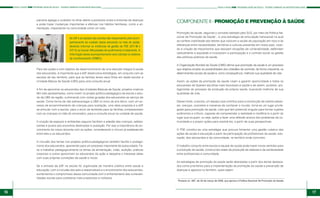 16 17
PASSO A PASSO PSE PROGRAMA SAÚDE NA ESCOLA - TECENDO CAMINHOS DA INSTERSETORIALIDADE PASSO A PASSO PSE PROGRAMA SAÚDE NA ESCOLA - TECENDO CAMINHOS DA INSTERSETORIALIDADE
parceria agrega o cuidador no olhar atento a possíveis sinais e sintomas de doenças
e pode trazer mudanças importantes e efetivas nos hábitos familiares, como a ali-
mentação, impactando na comunidade como um todo.
COMPONENTE II - PROMOÇÃO E PREVENÇÃO À SAÚDE
Promoção da saúde, segundo o conceito adotado pelo SUS, por meio da Política Na-
cional de Promoção da Saúde1
, é uma estratégia de articulação transversal na qual
se confere visibilidade aos fatores que colocam a saúde da população em risco e às
diferenças entre necessidades, territórios e culturas presentes em nosso país, visan-
do à criação de mecanismos que reduzam situações de vulnerabilidade, defendam
radicalmente a equidade e incorporem a participação e o controle social na gestão
das políticas públicas da saúde.
A Organização Mundial da Saúde (OMS) afirma que promoção da saúde é um processo
que objetiva ampliar as possibilidades dos cidadãos de controlar, de forma crescente, os
determinantes sociais da saúde e, como consequência, melhorar sua qualidade de vida.
Assim, as ações de promoção da saúde visam a garantir oportunidade a todos os
educandos de fazerem escolhas mais favoráveis à saúde e de serem, portanto, pro-
tagonistas do processo de produção da própria saúde, buscando melhoria de sua
qualidade de vida.
Desse modo, a escola, um espaço que contribui para a construção de valores pesso-
ais, crenças, conceitos e maneiras de conhecer o mundo, torna-se um lugar privile-
giado para promoção da saúde, visto que tem potencial singular para formar sujeitos
autônomos e críticos, capazes de compreender a realidade e modificá-la a partir do
lugar que ocupam, ou seja, aptos a fazer uma reflexão acerca dos problemas da co-
munidade e a propor ações para resolvê-los, a partir de suas perspectivas.
O PSE constitui-se uma estratégia que procura fomentar uma gestão coletiva das
ações de saúde e educação a partir da participação de profissionais da saúde, edu-
cação, dos educandos e da comunidade, no território onde convivem.
O trabalho conjunto entre escola e equipe de saúde pode trazer novos sentidos para
a produção da saúde, construindo redes de produção de saberes e de solidariedade
entre profissionais e comunidade.
As estratégias de promoção da saúde serão abordadas a partir dos temas destaca-
dos como prioritários para a implementação da promoção da saúde e prevenção de
doenças e agravos no território, quais sejam: 	
As eSF e as equipes das escolas são responsáveis pelo acom-
panhamento do cuidado desse educando na rede de saúde,
devendo informar as instâncias de gestão do PSE (GTI-M e
GTI-E) se houver dificuldades de acolhimento e tratamento. A
informação desse acompanhamento será cobrada no sistema
de monitoramento (SIMEC).
Para tais ações e com objetivo de desenvolvimento de uma atenção integral à saúde
dos educandos, é importante que a eSF desenvolva estratégias, em conjunto com as
escolas de seu território, para que as famílias levem seus filhos em idade escolar à
Unidade Básica de Saúde (UBS) para uma consulta anual.
A fim de aproximar os educandos das Unidades Básicas de Saúde, projetos criativos
têm sido apresentados, como inserir no projeto político-pedagógico da escola o estu-
do da UBS da região, culminando com visitas guiadas dos educandos ao serviço de
saúde. Como forma de não sobrecarregar a UBS no início do ano letivo, com um ex-
cesso de encaminhamento de crianças para avaliação, uma ideia proposta é a eSF
se articular com a escola, para o envio de lembrete para as famílias comparecerem
com as crianças no mês do aniversário, para a consulta anual na unidade de saúde.
A criação de espaços e ambientes seguros facilitam a adesão das crianças, adoles-
centes e jovens aos encontros destinados à avaliação. Por isso a importância do en-
volvimento do corpo docente com as ações, considerando o vínculo já estabelecido
entre eles e os educandos.
A inclusão dos temas nos projetos político-pedagógicos também facilita o protago-
nismo dos educandos, apontando para um processo importante de autocuidado. Fa-
lar e trabalhar pedagogicamente os temas da alimentação, visão, audição, práticas
corporais e outros aproximam os educandos da ação e desperta o interesse deles
com suas próprias condições de saúde e riscos.
Se a entrada da eSF na escola for organizada de maneira coletiva entre saúde e
educação, com a inclusão dos pais e responsáveis e o envolvimento dos educandos,
aumentamos o compromisso dessa comunidade com o enfrentamento das vulnerabi-
lidades sociais para cotidianos mais prazerosos e múltiplos.
1
Portaria no 687, de 30 de março de 2006, que aprova a Política Nacional de Promoção da Saúde.
 