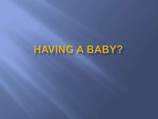 Having a Baby? 